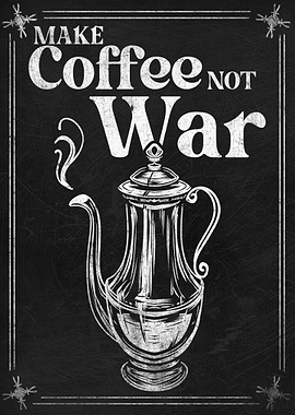 Make Coffee Not War