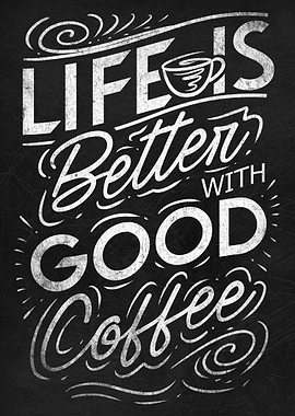 Life Is Better With Coffee