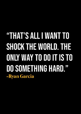 Ryan Garcia Quotes