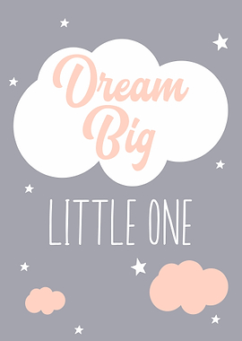Dream Big Little One