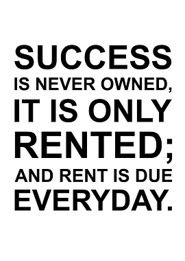 success is never owned