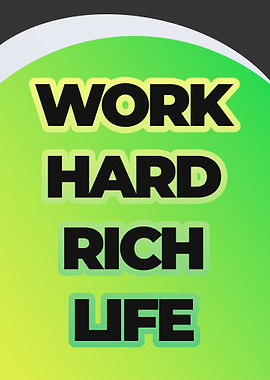 Work Hard Rich Life