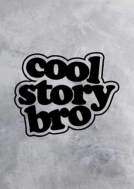 cool story bro