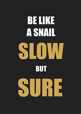 be like a snail