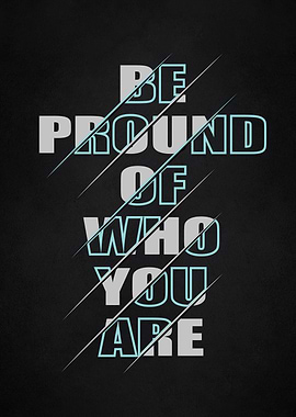 be proud of who you are
