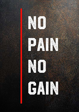 no pain no gain