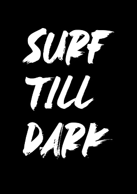 Surf Till Dark Fun