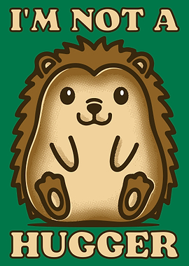 Cute Hedgehog Not A Hugger
