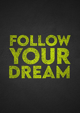 Follow Your Dream