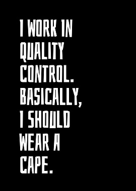 I work in quality control