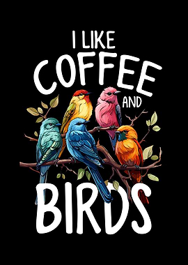 I Like Birds and Coffee