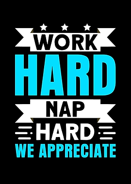 Work Hard Nap Hard We