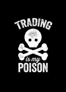 Trading is my poison