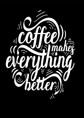 coffe makes better