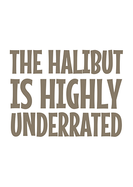 The Halibut is highly