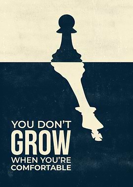 You dont grow Motivation