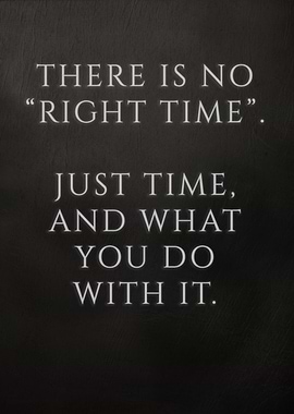 There Is No Right Time