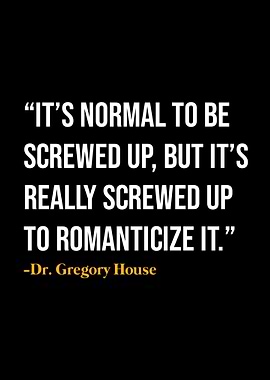 Dr Gregory House Quotes