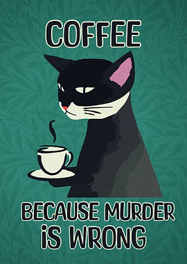 Cat Coffee Murder Is Wrong