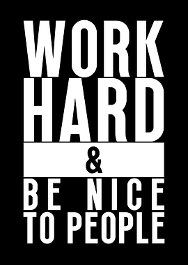 Work Hard and Be Nice