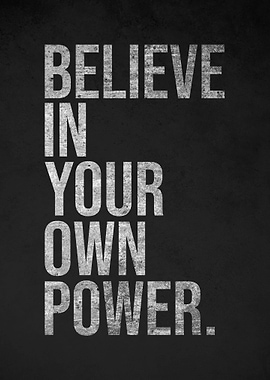 Believe In Your Own Power