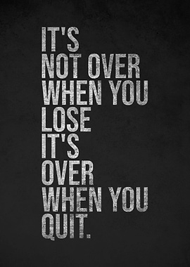 Dont Lose and Quit