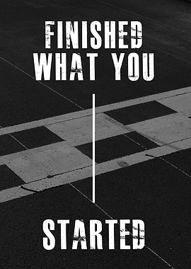 Finished what you started