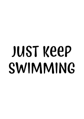 Just Keep Swimming