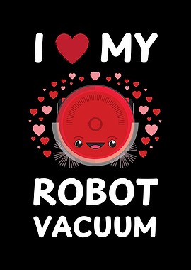 I Love My Robot Vacuum