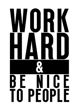 Work Hard Be Nice People