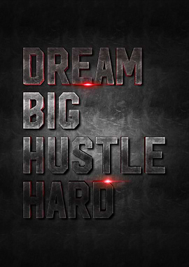 dream big hustle hard