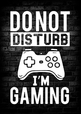 Do Not Disturb I Am Gaming