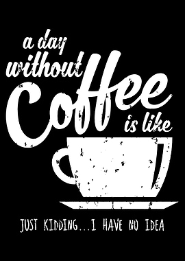 Funny aDay Without Coffee