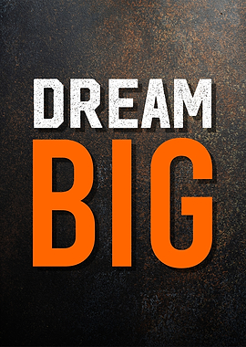 dream big