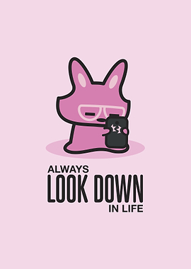 Always Look Down in Life