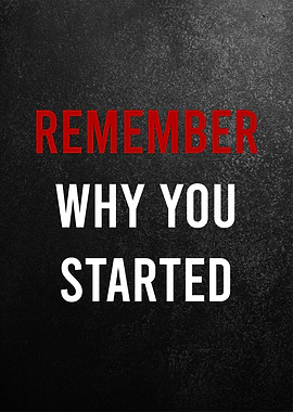 remember why you started