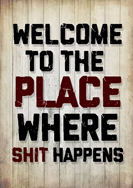 The Place Shit Happes