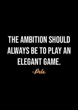 Pele Quotes