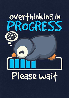 overthinking in progress