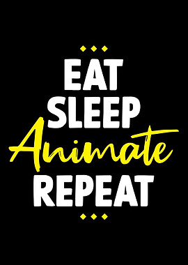 Eat Sleep Animate Repeat