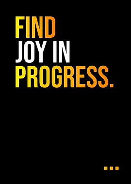 Find Joy In Progress