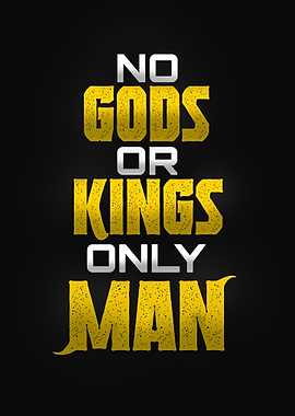 No Gods Or Kings Only Man