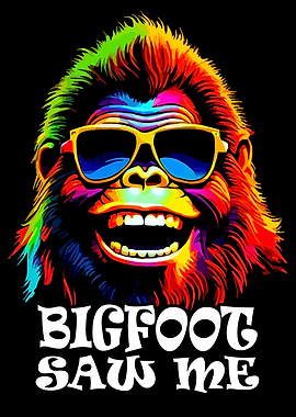 Funny Bigfoot Saw Me Art