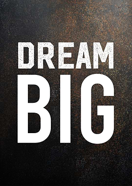 dream big