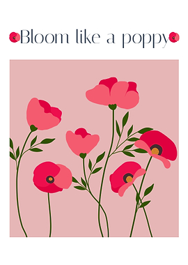 Bloom like a poppy