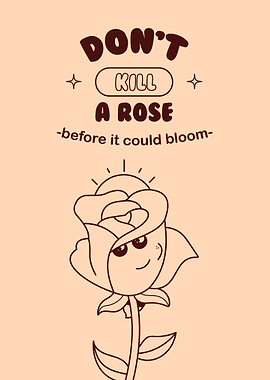 Dont kill a rose
