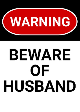 BEWARE OF HUSBAND