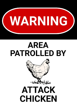 BEWARE OF ATTACK CHICKEN