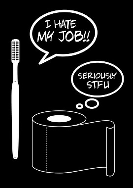 I HATE MY JOB SERIOUSLY
