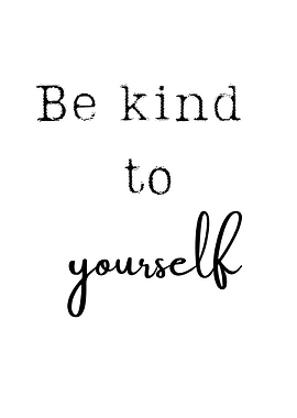 Be kind to yourself